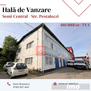 Hala de Vanzare- Birouri/Productie/Servicii - Str. Pestalozzi