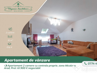 Apartament 2 camere cu centrala proprie, zona Micalaca, Arad