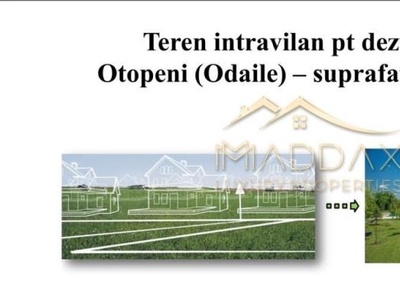 Teren intravilan pentru dezvoltare *7000* mp // Otopeni (Odaile)