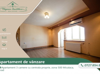 Apartament 3 camere cu centrala proprie, zona 500 Micalaca, Arad
