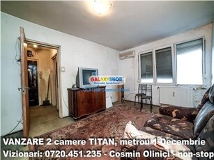 Vanzare 2 camere TITAN metrou 1 Decembrie