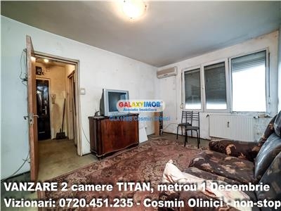 Vanzare 2 camere TITAN metrou 1 Decembrie