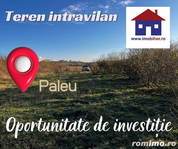 Oportunitate de investitie - 1.84 Ha. Teren intravilan - Paleu