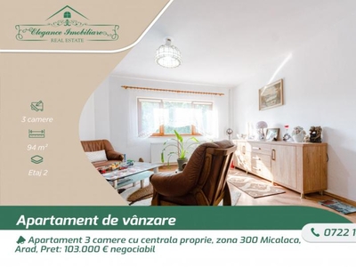 Apartament 3 camere cu centrala proprie, zona 300 Micalaca, Arad